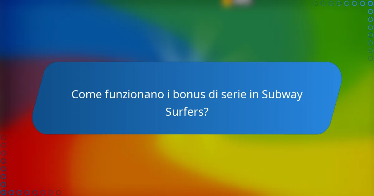 Come funzionano i bonus di serie in Subway Surfers?