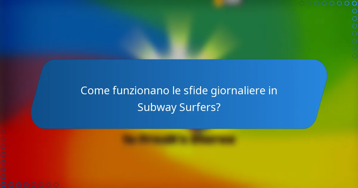 Come funzionano le sfide giornaliere in Subway Surfers?