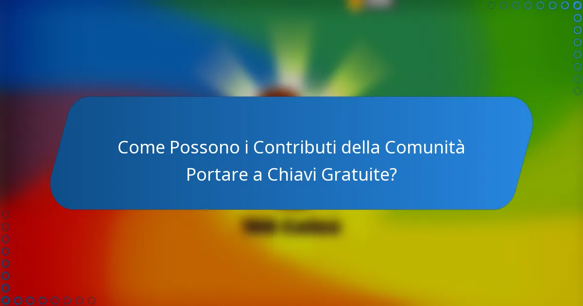 Come Possono i Contributi della Comunità Portare a Chiavi Gratuite?
