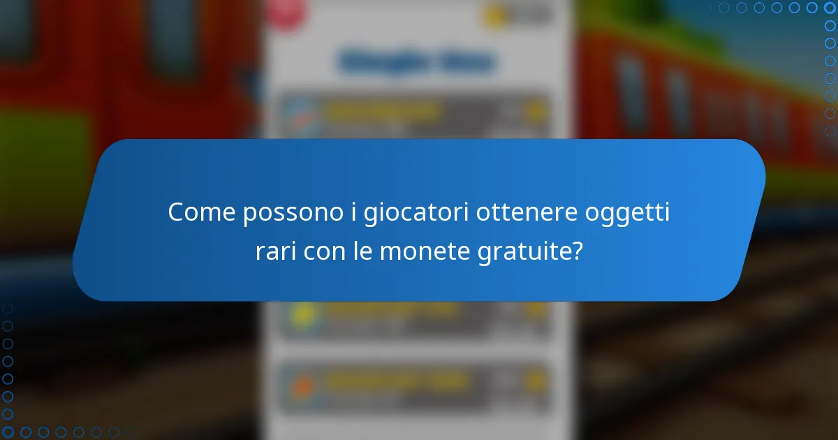 Come possono i giocatori ottenere oggetti rari con le monete gratuite?