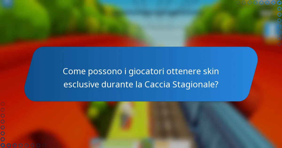 Come possono i giocatori ottenere skin esclusive durante la Caccia Stagionale?