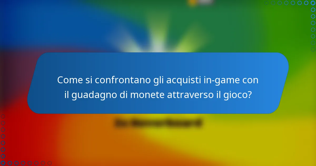 Come si confrontano gli acquisti in-game con il guadagno di monete attraverso il gioco?