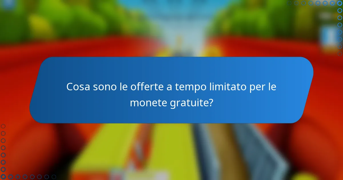 Cosa sono le offerte a tempo limitato per le monete gratuite?