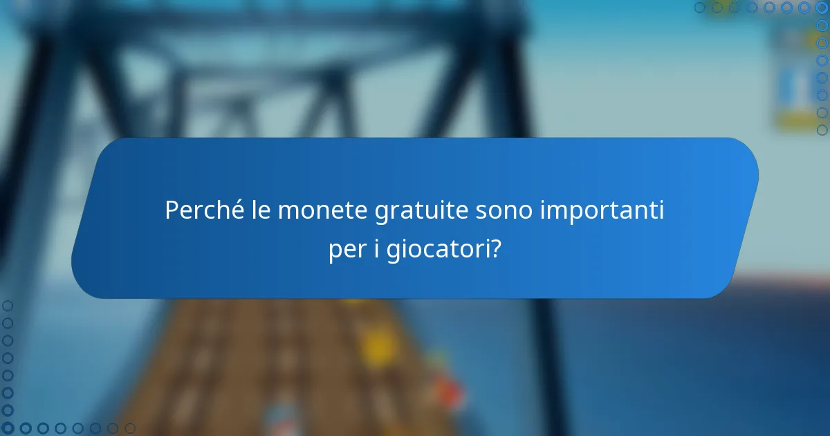 Perché le monete gratuite sono importanti per i giocatori?
