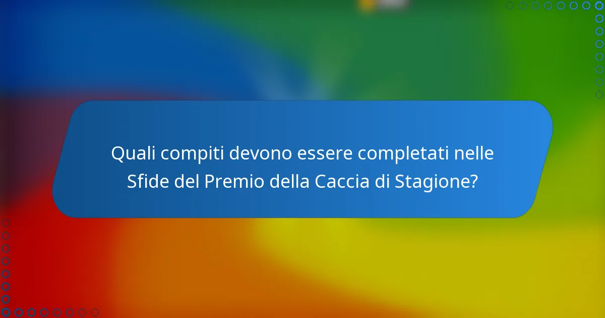 Quali compiti devono essere completati nelle Sfide del Premio della Caccia di Stagione?