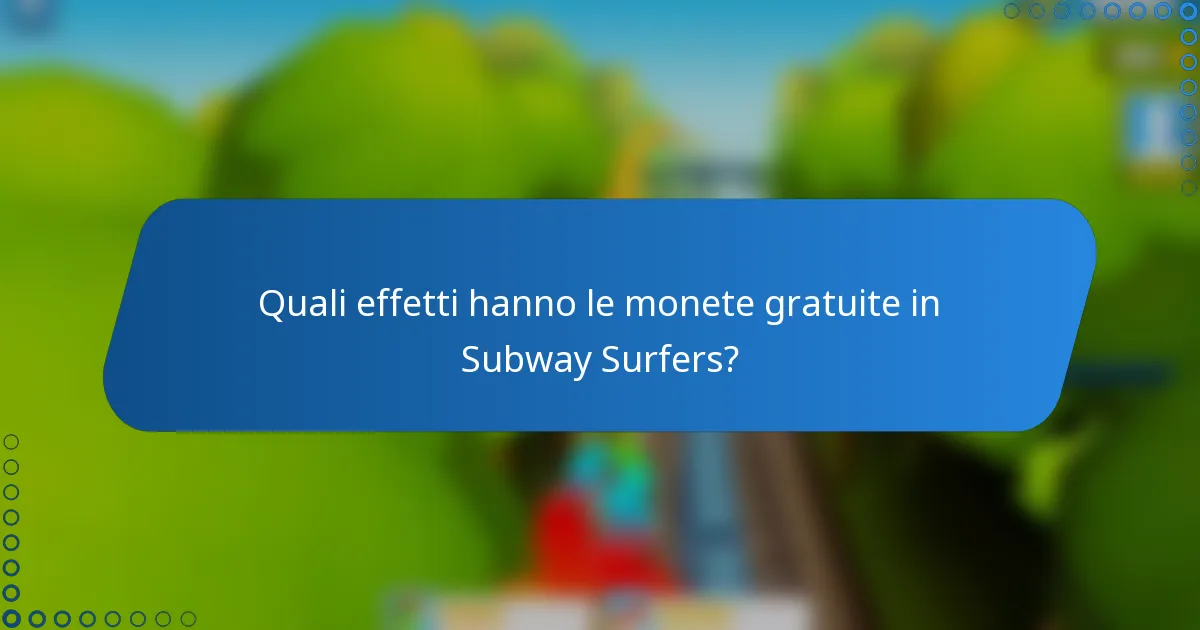 Quali effetti hanno le monete gratuite in Subway Surfers?