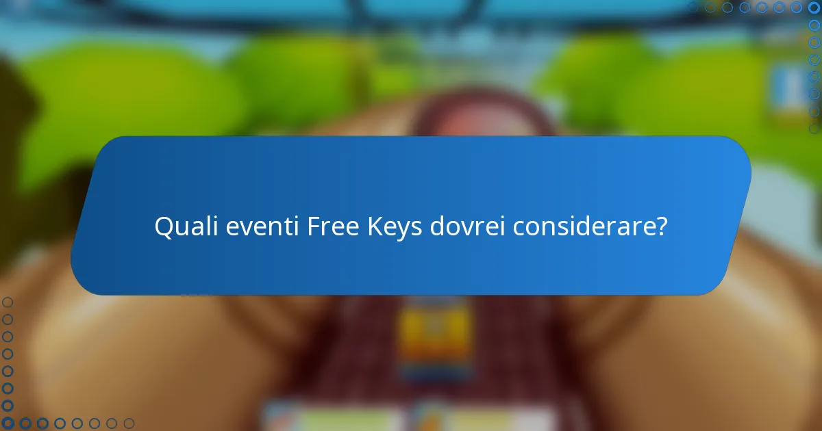 Quali eventi Free Keys dovrei considerare?