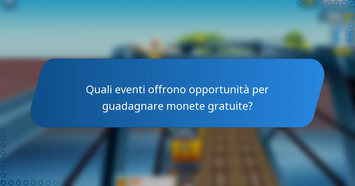 Quali eventi offrono opportunità per guadagnare monete gratuite?