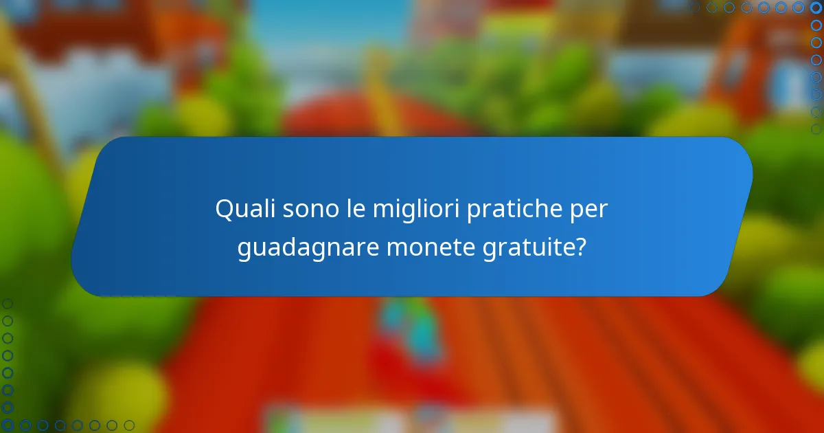Quali sono le migliori pratiche per guadagnare monete gratuite?