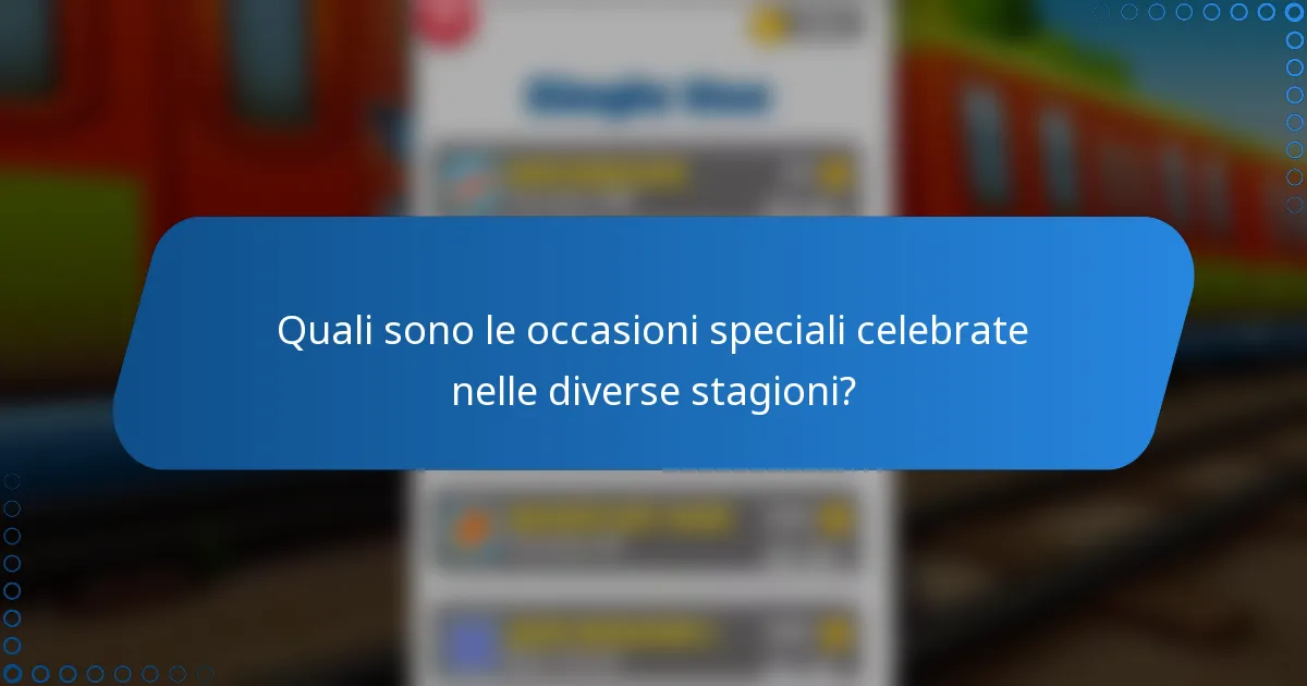 Quali sono le occasioni speciali celebrate nelle diverse stagioni?