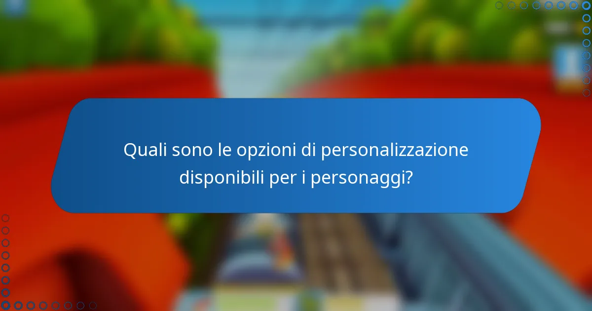 Quali sono le opzioni di personalizzazione disponibili per i personaggi?